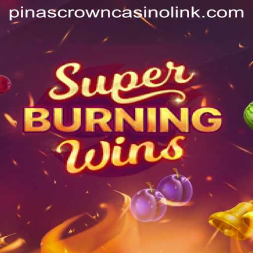 SuperBurningWins Game Overview with Pinascrown Strategy
